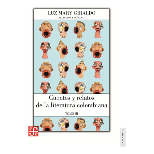 Cuentos Y Relatos De La Literatura Colombiana: Cuentos Y Relatos De La Literatura Colombiana, De Luz Mary Giraldo B. Editorial Fce, Tapa Blanda, Edición 1 En Español, 2013