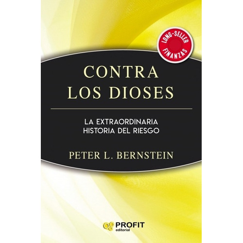 Contra Los Dioses - Peter L. Bernstein