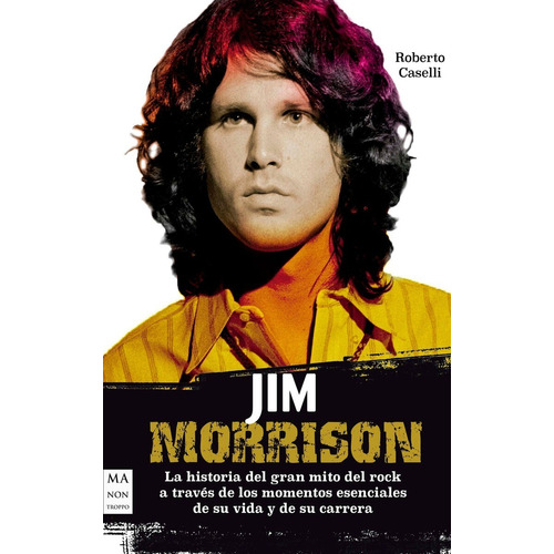 Jim Morrison: La Historia Del Gran Mito Del Rock