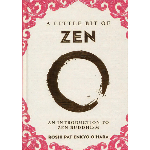 A Little Bit Of Zen. An Introduction To Zen Buddhism / Pd., De Enkyo Ohara, Roshi Pat. Editorial Sterling Ethos, Tapa Blanda, Edición 2020.0 En Español