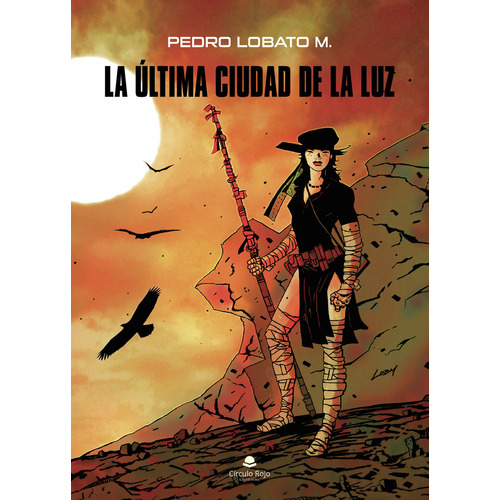 La última ciudad de la luz, de Lobato Mancebo  Pedro.. Grupo Editorial Círculo Rojo SL, tapa blanda en español