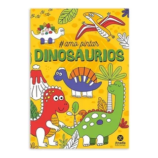 Libro #amo Pintar Dinosaurios - Arcadia Ediciones