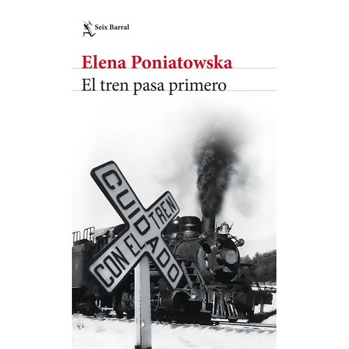El tren pasa primero, de Poniatowska, Elena. Serie Biblioteca Breve Editorial Seix Barral México, tapa blanda en español, 2017