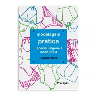 Livro Modelagem Prática Lingerie E Moda Praia- Marlene Mukai