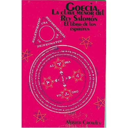 Goecia La Clave Menor Del Rey Salomon: Goecia La Clave Menor Del Rey Salomon, De Aleister Crowley. Editorial Yug/mexico, Tapa Blanda, Edición 2005 En Español, 2005