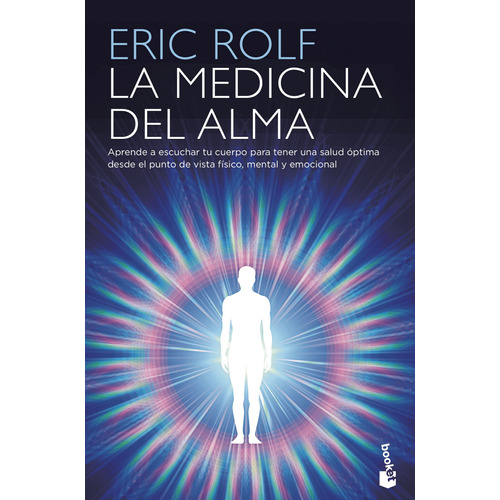 La medicina del alma: El código secreto del cuerpo. El corazón de la sanación, de Rolf, Eric. Serie Prácticos Editorial Booket México, tapa blanda en español, 2022