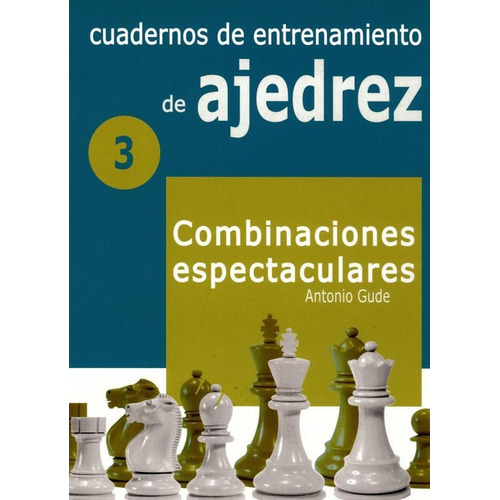 Cuadernos De Entrenamiento En Ajedrez. 3. Combinaciones Espe