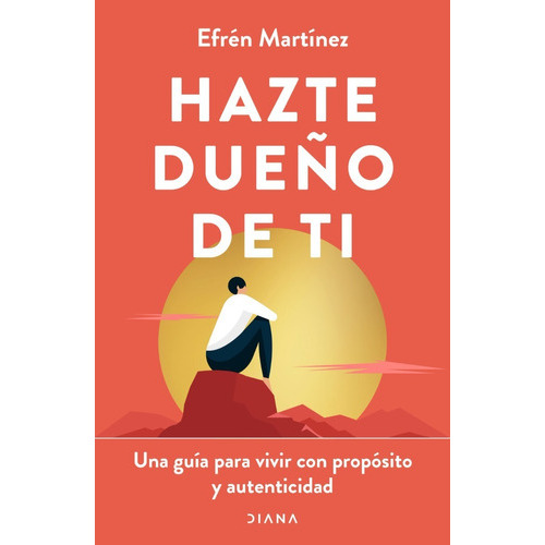 Hazte Dueño De Ti, De Efren Martinez. Editorial Diana, Tapa Blanda En Español, 2023