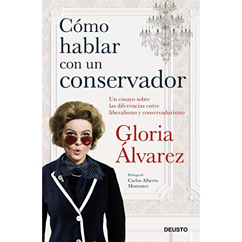 Como Hablar Con Un Conservador - Gloria Alvarez Cross