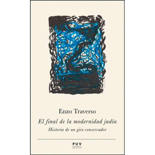 El Final De La Modernidad Judía, De Enzo Traverso Y Gustau Muñoz Veiga. Editorial Publicacions De La Universitat De València, Tapa Blanda En Español, 2014