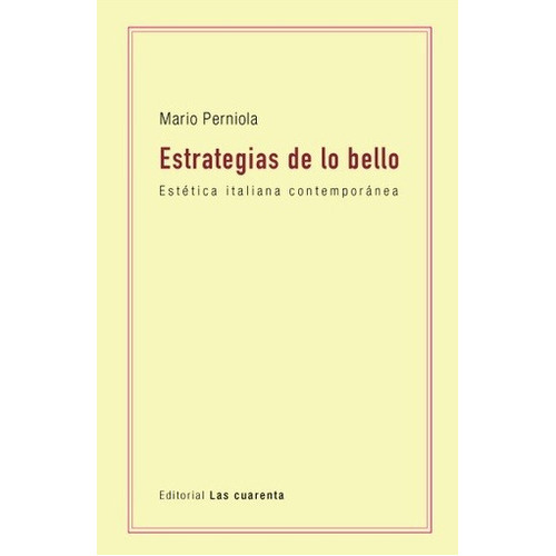 Estrategias de lo bello - Mario Perniola: ESTETICA ITALIANA CONTEMPORANEA, de MARIO PERNIOLA. Editorial LAS CUARENTA, edición 1 en español