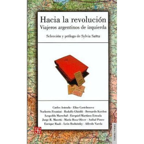 Hacia La Revolución - Viajeros De Izquierda, Saítta, Ed. Fce
