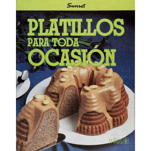 Platillos Para Toda Ocasión, De Sunset, Trillas., Vol. 1. Editorial Trillas, Tapa Blanda, Edición 1a En Español, 1996