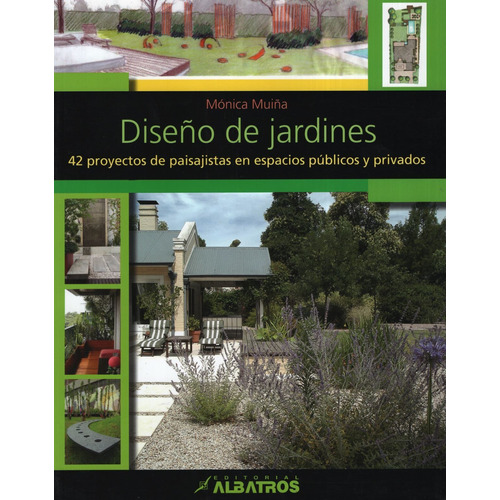 Libro Diseño De Jardines - 42 Proyectos De Paisajistas En Espacios Publicos Y Privados, de MUIÑA MONICA. Editorial Albatros, tapa blanda en español, 2009