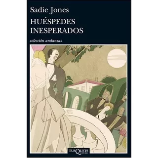 Huéspedes Inesperados, De Jones, Sadie. Editorial Tusquets En Español