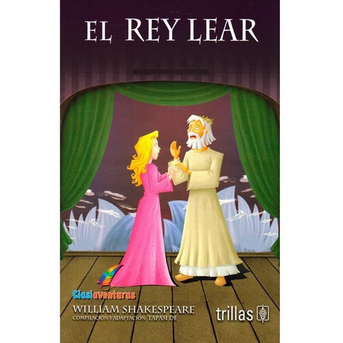 El Rey Lear Serie Clasiaventuras, De Shakespeare, William., Vol. 1. Editorial Trillas, Tapa Blanda En Español, 2016