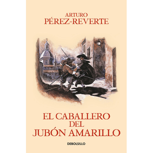 El caballero del jubón amarillo, de Pérez-Reverte, Arturo. Serie Bestseller Editorial Debolsillo, tapa blanda en español, 2018