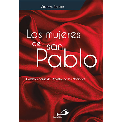LAS MUJERES DE SAN PABLO, de REYNIER, CHANTAL. Editorial SAN PABLO, tapa blanda en español