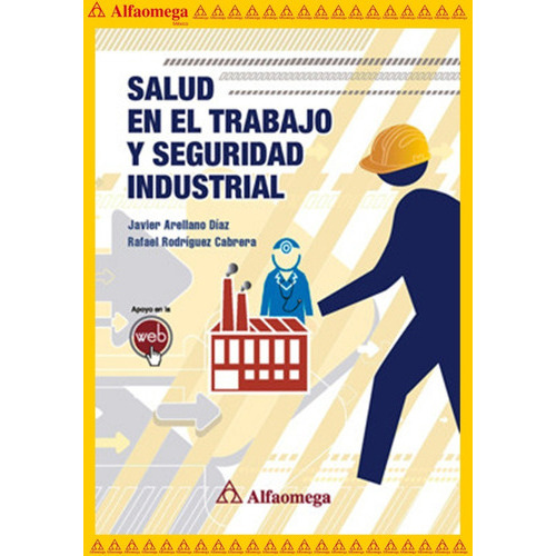 Salud En El Trabajo Y Seguridad Industrial, De Rodríguez, Rafael; Arellano, Javier. Editorial Alfaomega Grupo Editor, Tapa Blanda, Edición 1 En Español, 2013
