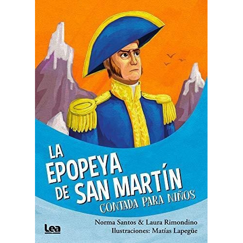 La epopeya de San Martin contada para niños, de Santos, Norma. Editorial Ediciones Lea, tapa blanda en español, 2019