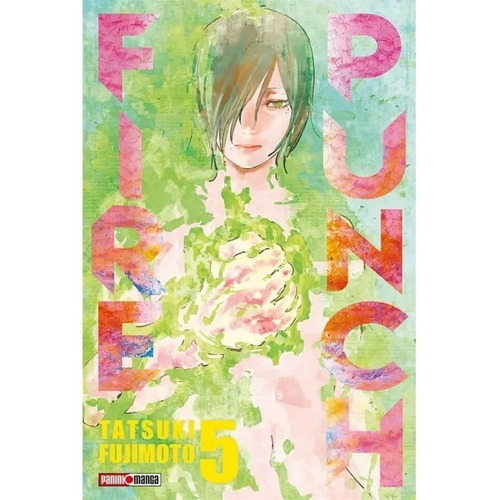 Fire Punch N.5: Fire Punch N.5, De Tatsuki Fujimoto. Serie Fire Punch, Vol. 5.0. Editorial Panini, Tapa Blanda, Edición 0.0 En Español, 2018