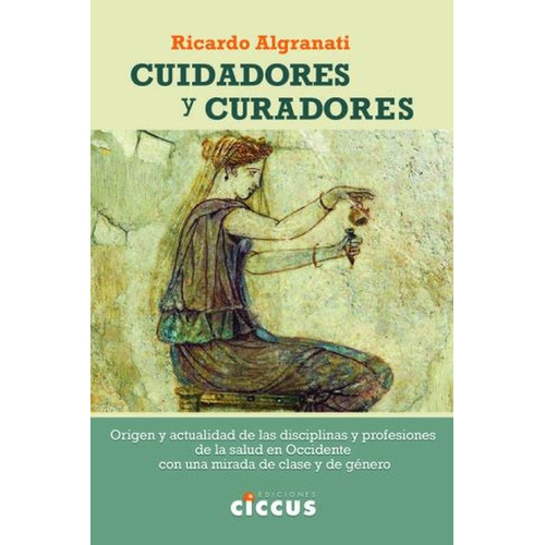 CUIDADORES Y CURADORES, de Ricardo Algranati. Editorial CICCUS, tapa blanda en español, 2023