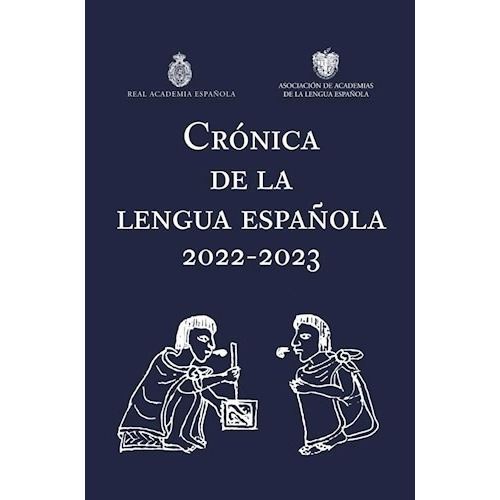 CRONICA DE LA LENGUA ESPAÑOLA 2022-2023, de Real Academia Española. Editorial S/D en español