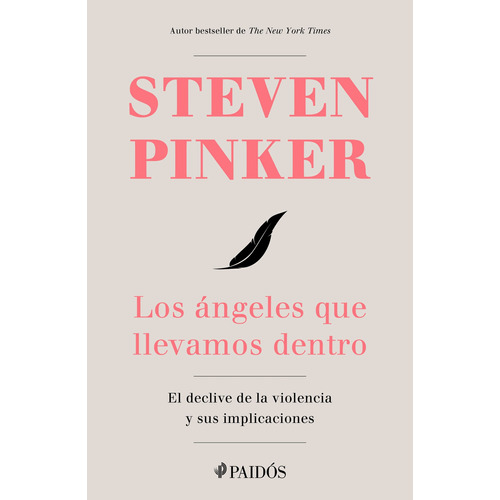 Los ángeles que llevamos dentro: El declive de la violencia y sus implicaciones, de Steven Pinker. Fuera de colección Editorial Paidos México, tapa pasta blanda, edición 1 en español, 2022