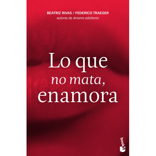 Lo que no mata, enamora, de Rivas, Beatriz. Serie Booket Editorial Booket México, tapa blanda en español, 2018
