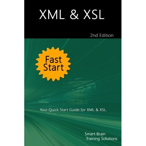 Xml & Xsl Fast Start 2nd Edition, De Smart Brain Training Solutions. Editorial Createspace Independent Publishing Platform, Tapa Blanda En Inglés