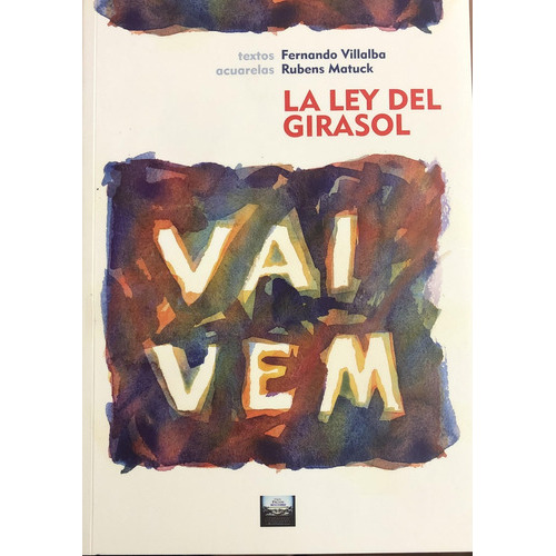 Vai Vem  - La Ley Del Girasol, De Fernando Rubens. Editorial Varios - Autor, Tapa Blanda, Edición 1 En Español