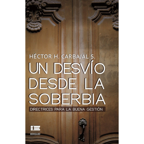 Un Desvío Desde La Soberbia - Héctor H Carbajal