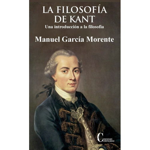 Filosofia De Kant, La. Una Introduccion A La Filosofia, De García Morente, Manuel. Editorial Cristiandad Editorial En Español