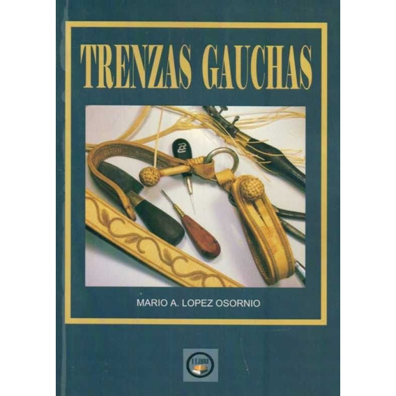 Libro: Trenzas Gauchas - Mario A. Lopez Osornio