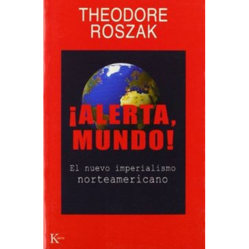 Alerta, Mundo!, De Theodore Roszak. Editorial Kairos En Español