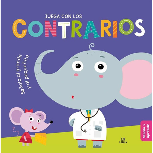 Juega Con Los Contrarios - Señala Y Aprende - Libsa