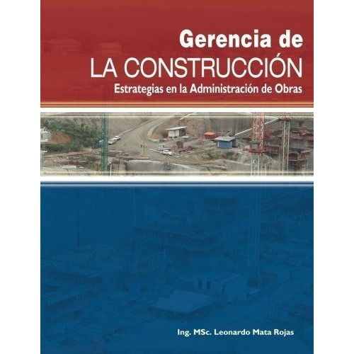 Gerencia De La Construccion Estrategias En La..., de Mata, Leonardo I. Editorial 978-980-12-5154-5 en español