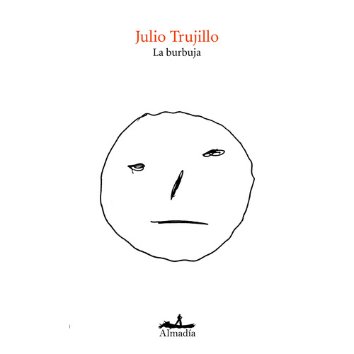 La burbuja, de Trujillo, Julio. Serie Poesía Editorial Almadía, tapa blanda en español, 2013