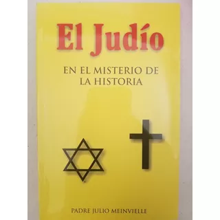 El Judio En El Misterio De La Historia - Julio Meinvielle