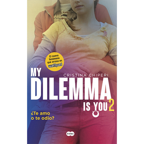 My Dilemma Is You ¿te Amo O Te Odio? (my Dilemma Is You #2), De Chiperi, Cristina. Editorial Suma, Tapa Blanda En Español