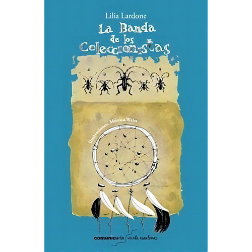 La Banda De Los Coleccionistas - Lilia Lardone / M., De Lilia Lardone / Monica Weiss. Editorial Comunicarte Editorial En Español