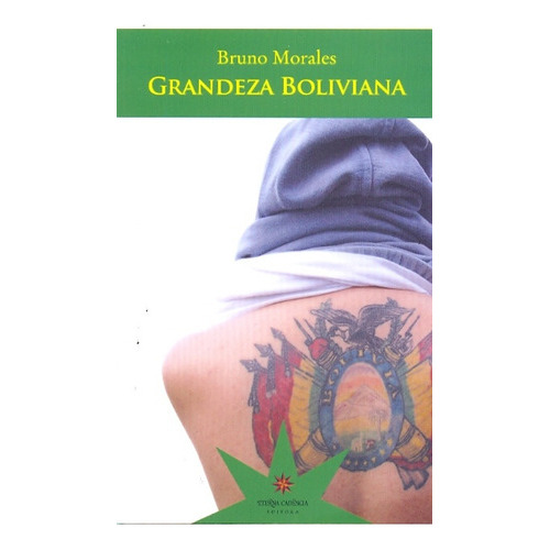 Grandeza Boliviana, De Morales, Bruno. Editorial Eterna Cadencia, Tapa Blanda En Español, 2010