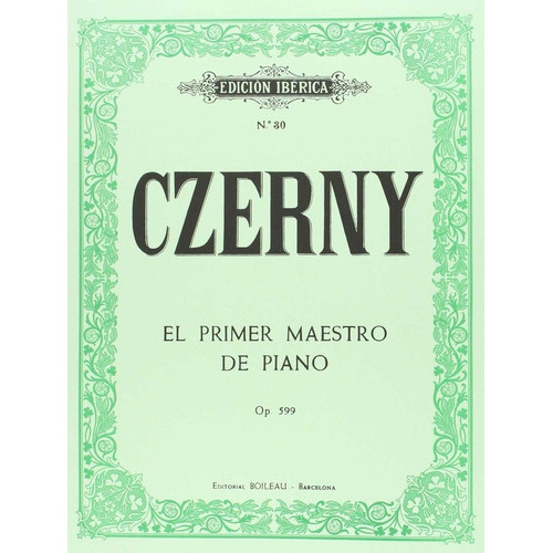 El Primer Maestro Del Piano Op.599, De Czerny, Carl. Editorial De Musica Boileau, S.l., Tapa Blanda En Español