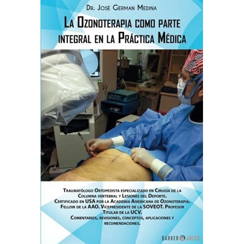 La Ozonoterapia Como Parte Integral En La Práctica Médica, De Medina, Dr. Jose Germán. Editorial Barker & Jules, Tapa Blanda En Español, 2021