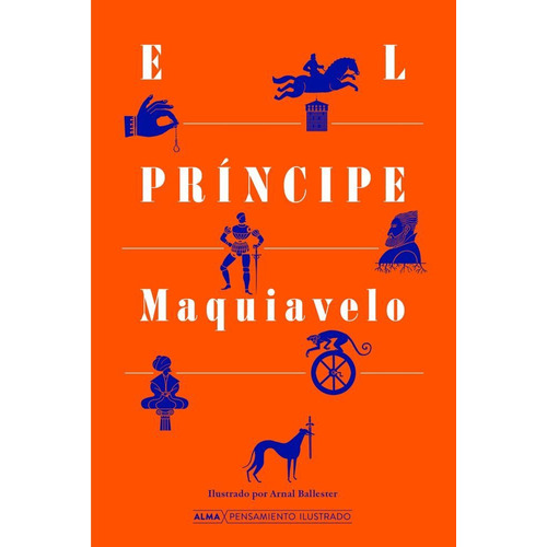 El Príncipe, de Nicolás Maquiavelo. Editorial Alma, tapa blanda en español, 2022