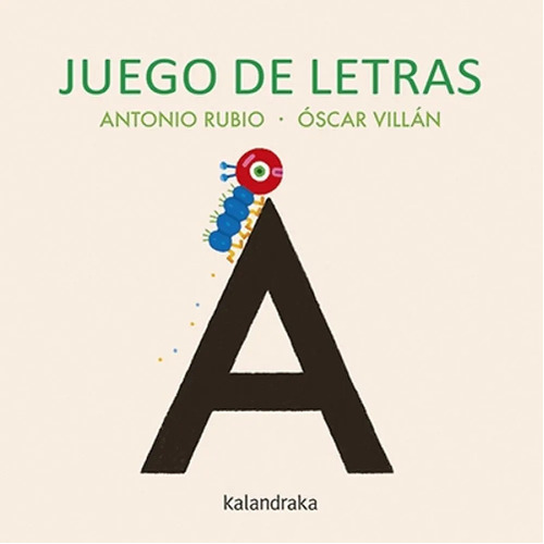 Libro Juego De Letras - Antonio Rubio, De Rubio, Antonio. Editorial Kalandraka, Tapa Dura En Español, 2020