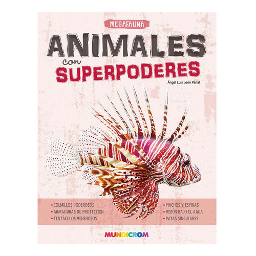 Animales Con Superpoderes, De Ángel León Panal. Editorial Mundicrom, Tapa Dura En Español