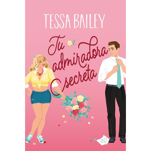 Libro Tu Admiradora Secreta - Tessa Bailey - Titania