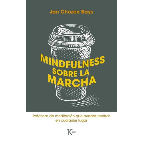 Mindfulness Sobre La Marcha - Jan Chozen Bays, De Jan Chozen Bays. Editorial Kairós En Español