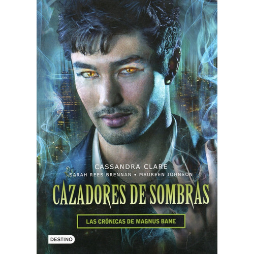 Cazadores De Sombras Las Cronicas De Magnus Bane, De Cassandra Clare. Editorial Destino, Tapa Blanda, Edición 1 En Español